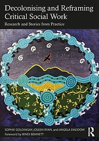 Decolonising and Reframing Critical Social Work: Research Stories from Practice