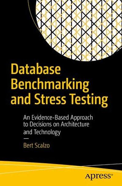 Database Benchmarking and Stress Testing: An Evidence-Based Approach to Decisions on Architecture Technology