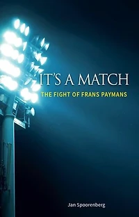 IT'S A MATCH: THE FIGHT OF FRANS PAYMANS