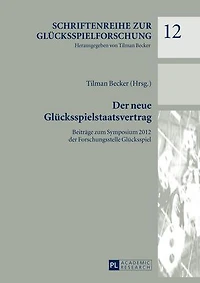 der neue Gluecksspielstaatsvertrag: Beitraege zum Symposium 2012 Forschungsstelle Gluecksspiel