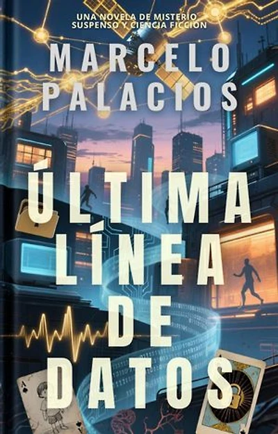 Última Línea de Datos: una Novela de Misterio, Suspenso y Ciencia Ficción