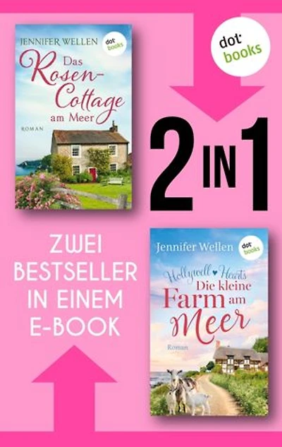 Das Rosencottage am Meer & Hollywell Hearts: Die kleine Farm am Meer: Zwei Cosy-Romance-Bestseller in einem eBook