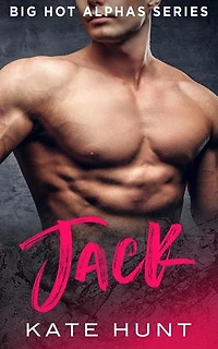 Jack: Big Hot Alphas, #7