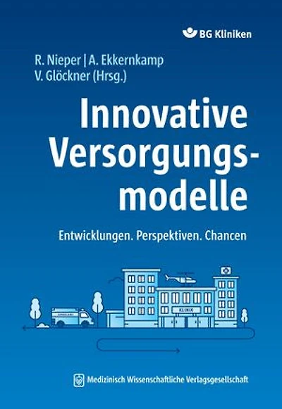 Innovative Versorgungsmodelle: Entwicklungen. Perspektiven. Chancen