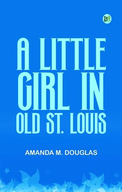 A Little Girl in Old St. Louis