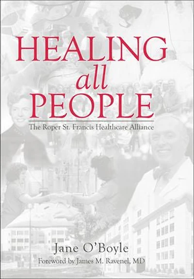 Healing All People: The Roper St. Francis Healthcare Alliance