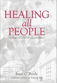 Healing All People: The Roper St. Francis Healthcare Alliance