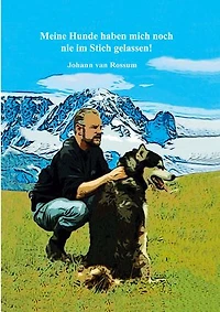 Meine Hunde haben mich noch nie im Stich gelassen!: Auf Hunde kann man sich verlassen!