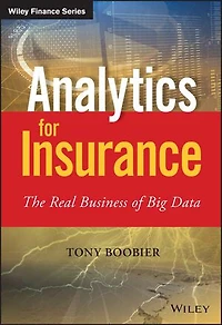 Analytics for Insurance: The Real Business of Big Data