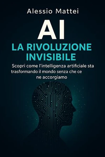 AI - La Rivoluzione Invisibile