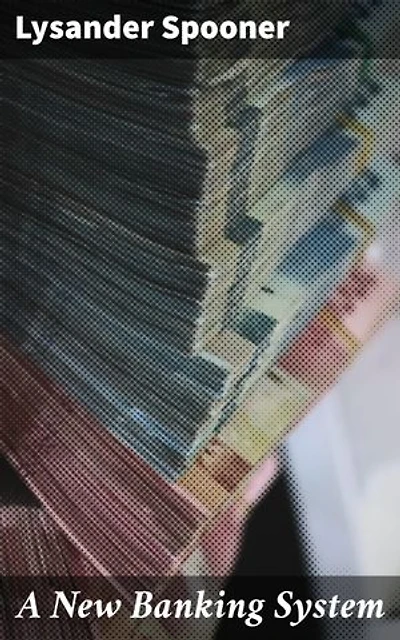 A New Banking System: The Needful Capital for Rebuilding the Burnt District