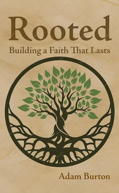 Rooted: Building a Faith That Lasts