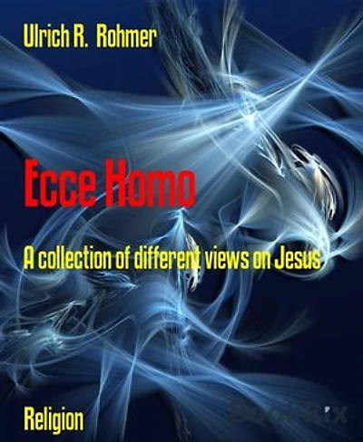 Ecce Homo: A collection of different views on Jesus