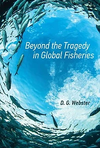 Beyond the Tragedy Global Fisheries