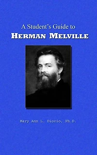 A Student's Guide to Herman Melville: Outstanding American Authors, #2