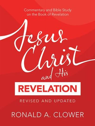 Jesus Christ and His Revelation Revised Updated: Commentary Bible Study on the Book of