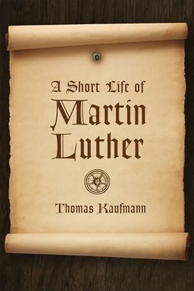 A Short Life Of Martin Luther