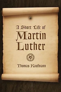 A Short Life Of Martin Luther