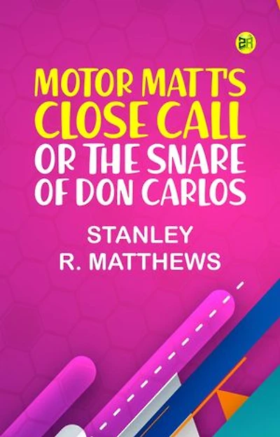 Motor Matt's Close Call; or, The Snare of Don Carlos
