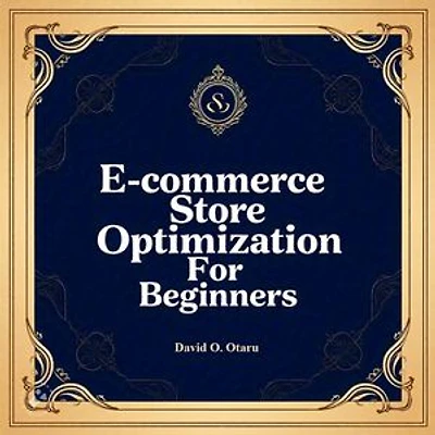 E-commerce Store Optimization for Beginners