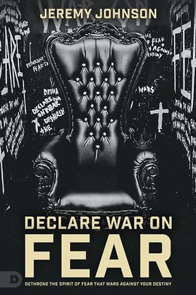 Fearless: Dethrone the Spirit of Fear That Wars Against Your Destiny