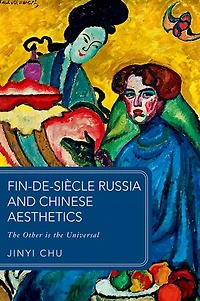 Fin-de-siècle Russia and Chinese Aesthetics: The Other is the Universal