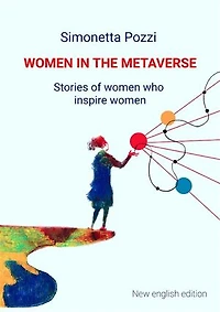 Women in the Metaverse. Stories of women who inspire women: Stories of women who inspire women
