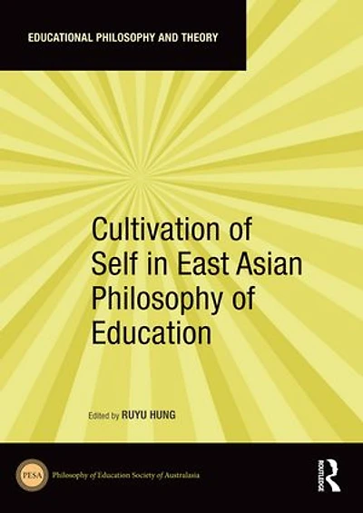 Cultivation Of Self East Asian Philosophy Education