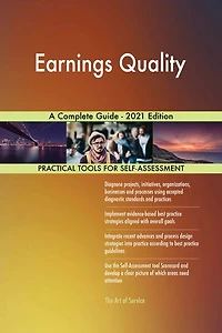Earnings Quality A Complete Guide - 2021 Edition