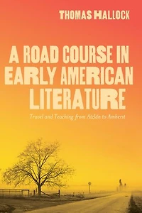 A Road Course Early American Literature: Travel and Teaching from Atzlán to Amherst