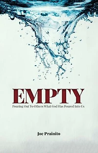 Empty: Pouring Out to Others What God Has Poured Into Us