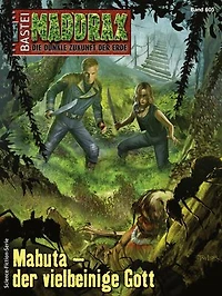 Maddrax 605: Mabuta - der vielbeinige Gott