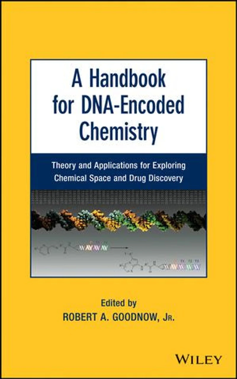 A Handbook for DNA-Encoded Chemistry: Theory and Applications Exploring Chemical Space Drug Discovery
