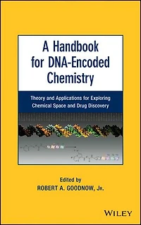 A Handbook for DNA-Encoded Chemistry: Theory and Applications Exploring Chemical Space Drug Discovery