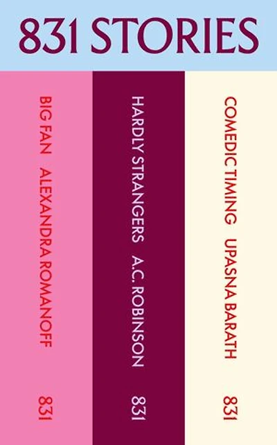 831 Stories: The First Three: Three e-book bundle including Big Fan, Hardly Strangers, and Comedic Timing