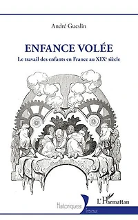 Enfance volée: Le travail des enfants en France au XIXe siècle