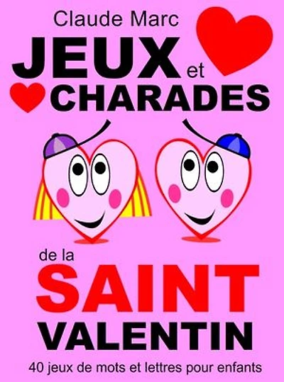 Jeux et charades de la Saint Valentin: 40 jeux de mots et lettres pour enfants