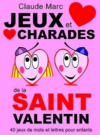 Jeux et charades de la Saint Valentin: 40 jeux de mots et lettres pour enfants
