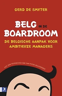Belg in de boardroom: de Belgische aanpak voor ambitieuze managers
