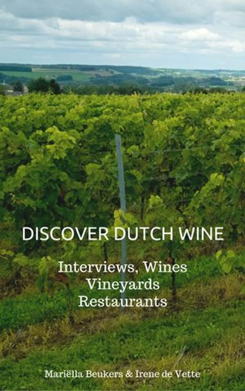 Discover Dutch Wine: Interviews, Wines, Vineyards, Restaurants