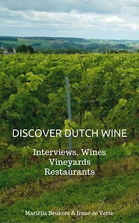 Discover Dutch Wine: Interviews, Wines, Vineyards, Restaurants