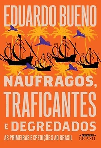 Náufragos, traficantes e degredados: As primeiras expedições ao Brasil
