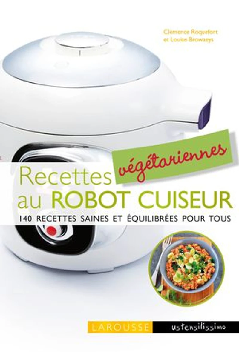 recettes végétariennes au robot cuiseur: 140 saines et équilibrées pour tous