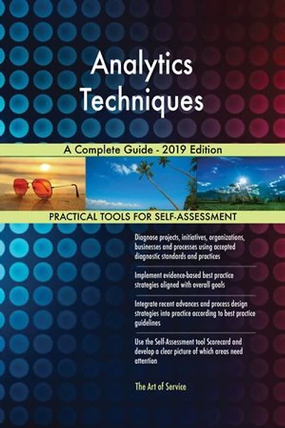 Analytics Techniques A Complete Guide - 2019 Edition