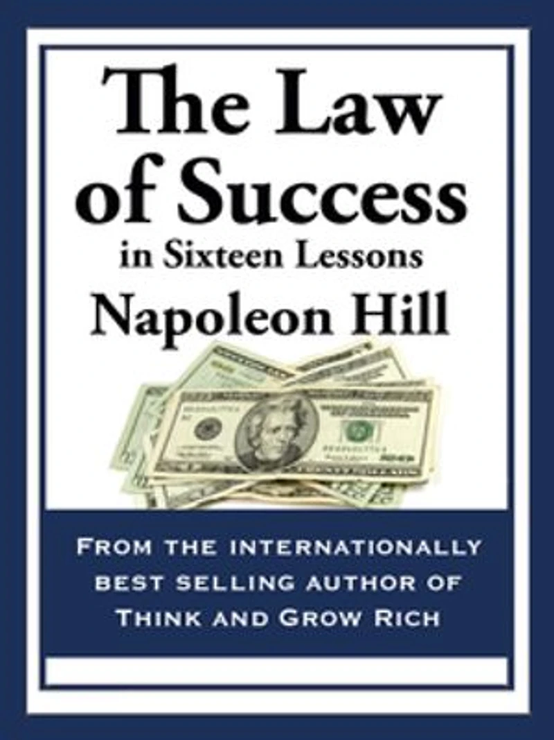The Law Of Success: Sixteen Lessons