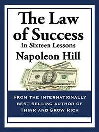 The Law Of Success: Sixteen Lessons