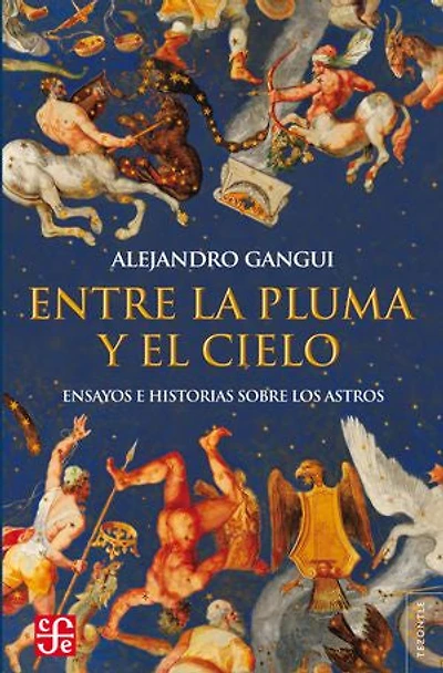 Entre la pluma y el cielo: Ensayos e historias sobre los astros