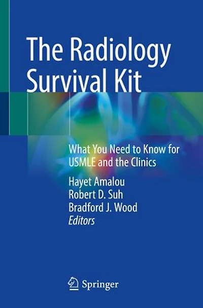 The Radiology Survival Kit: What You Need To Know For Usmle And Clinics
