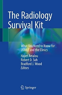 The Radiology Survival Kit: What You Need To Know For Usmle And Clinics