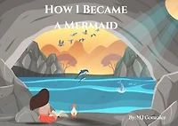 How I Became A Mermaid